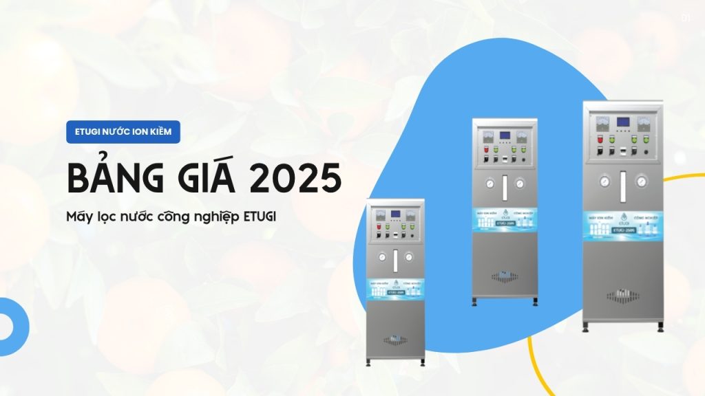 Bảng giá máy lọc nước công nghiệp ETUGI năm 2025