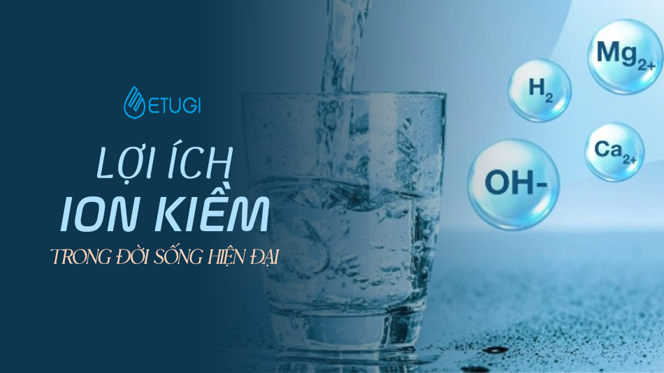 3 Lợi ích của nước ion kiềm trong đời sống hiện nay