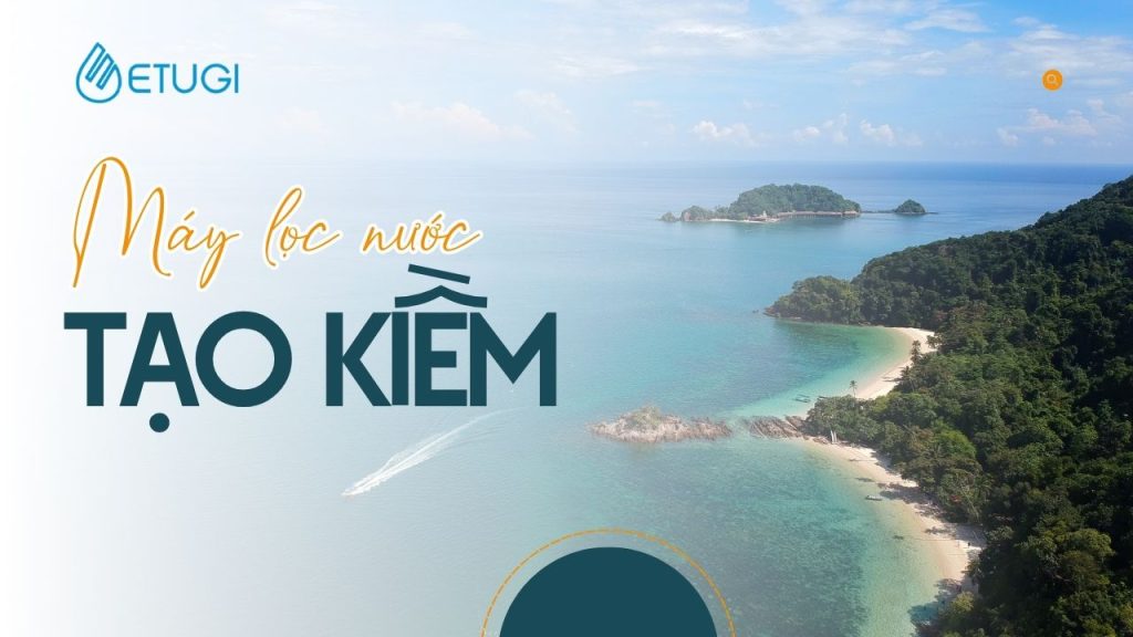 Chăm sóc sức khỏe chủ động với máy lọc nước tạo kiềm