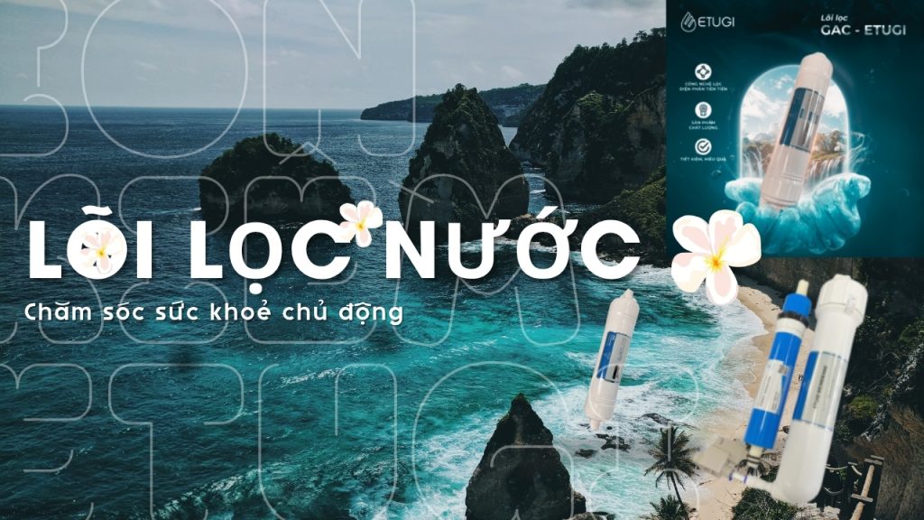 Lõi lọc nước trái tim của 1 hệ thống hiện đại